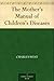 The Mother's Manual of Chil...