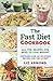 The Fast Diet Cookbook - Over 100 Delicious Recipes for Fast Weight Loss: All The Recipes You Need To Lose Weight (5.2 Fast Diet 9)