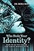 Who Stole Your Identity?: Dare to Be the Person You Always Wanted to Be