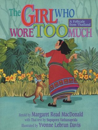 The Girl Who Wore Too Much: A Folktale from Thailand (Hardcover)