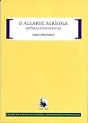 O Algarve agrícola : notícias oitocentistas O Algarve agrícola : notícias oitocentistas