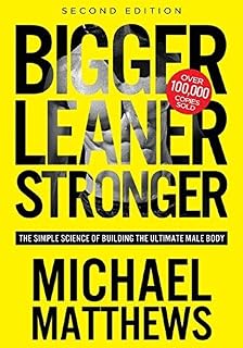 Bigger Leaner Stronger by Michael Matthews