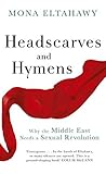 Book cover for Headscarves and Hymens: Why the Middle East Needs a Sexual Revolution