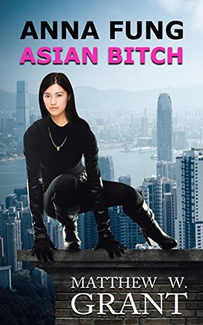Anna Fung, Asian Bitch (Kindle Edition)