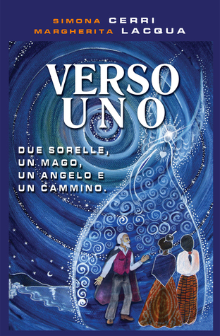 Verso Uno - Due sorelle, un Mago, un Angelo e un Cammino