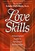 Love Skills: A Fun, Upbeat Guide to Sex-cessful Relationships
