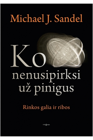 Ko nenusipirksi už pinigus: Rinkos galia ir ribos