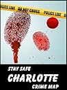 Stay Safe Crime Map of Charlotte Stay Safe Crime Map of Charlotte