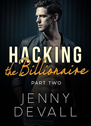 Hacking the Billionaire: Part 2 (Kindle Edition)