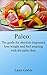 Paleo: The guide for absolute beginners, lose weight and feel amazing with paleo diet.