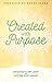 Created with Purpose: Unlocking Your Dreams and Fulfilling the Desires of Your Heart