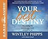 Your Best Destiny (Library Edition): A Powerful Prescription for Personal Transformation