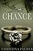 Chance by Christina Palmer Chance by Christina Palmer