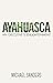 Ayahuasca: An Executive's E...
