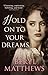 Hold on to your Dreams