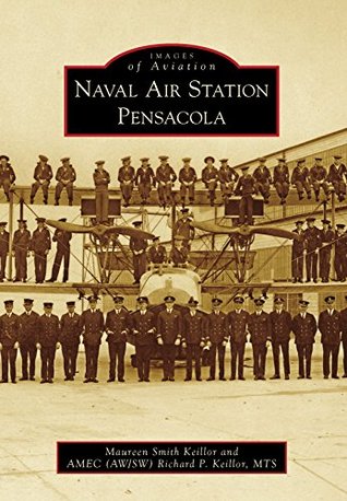 Naval Air Station Pensacola (Images of Aviation)