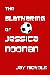 The Slathering of Jessica Noonan