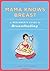 Mama Knows Breast by Andi Silverman