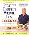 Dr. Shapiro's Picture Perfect Weight Loss Cookbook: More Than 150 Delicious Recipes for Permanent Weight Loss