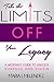 Take the Limits Off Your Legacy: A Woman's Guide to Unlock Purpose and Vision