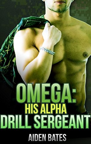 Omega: His Alpha Drill Sergeant 1 (His Alpha Drill Sergeant #1)