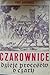 Czarownice. Dzieje procesów o czary