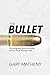 The Bullet: The Intriguing Story of a Bullet and its Travel Through Time