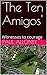 'The Ten Amigos': Witnesses to Courage