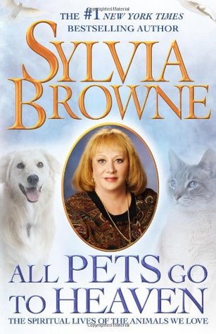 All Pets Go To Heaven: The Spiritual Lives of the Animals We Love (Hardcover)