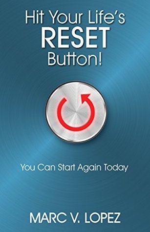 Hit Your Life's Reset Button!: You Can Start Again Today (Kindle Edition)
