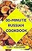 The 30-Minute Russian Cookbook: 22 Quick and Practical Recipes