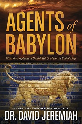 Agents of Babylon: What the Prophecies of Daniel Tell Us about the End of Days (Hardcover)