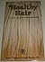 Healthy Hair: Care and Restoration by Natural Methods