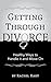 Getting Through Divorce: He...