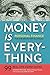 Money Is Everything: Personal Finance for the Brave New Economy