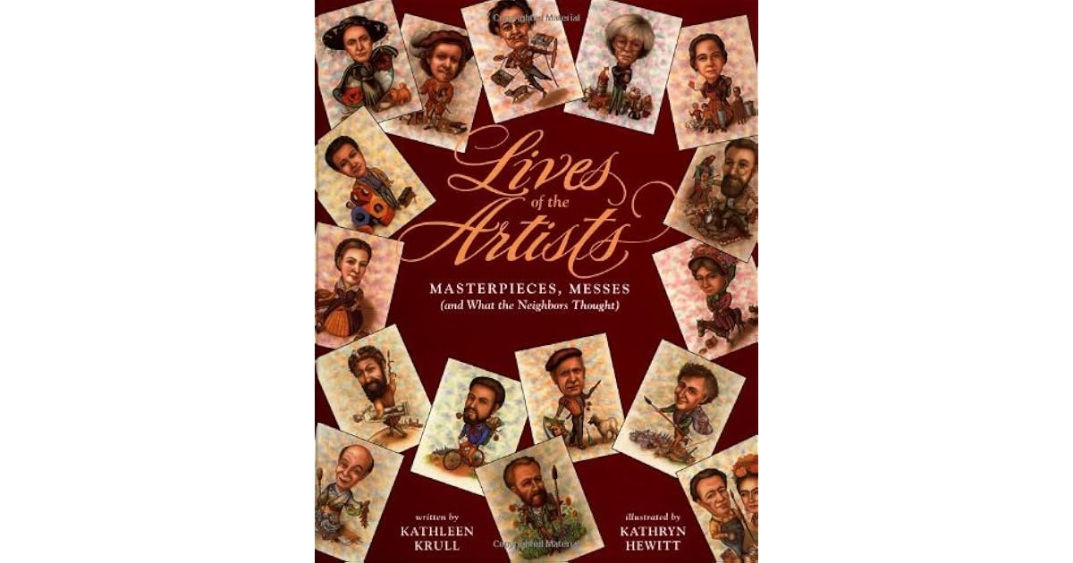 Lives Of The Artists Masterpieces Messes By Kathleen Krull