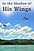 In the Shadow of His Wings