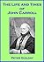 The Life and Times of John Carroll: Archbishop of Baltimore (1735-1815)