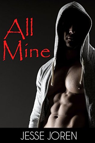 All Mine (A Steamy Stalker Romance)