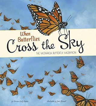 When Butterflies Cross the Sky: The Monarch Butterfly Migration (Extraordinary Migrations)