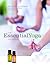 The EssentialYoga Program e-book: Creating Monthly Workshops Introducing doTERRA Essential Oils