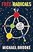 Free Radicals by Michael Brooks Free Radicals by Michael Brooks