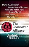 The Crossover Alliance Anthology - Volume 1 by David N. Alderman