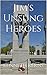 Jim's Unsung Heroes
