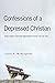 Confessions of a Depressed Christian: How a Pastor Survived Depression and How You Can Too