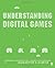 Understanding Digital Games