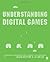 Understanding Digital Games