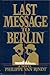 Last Message to Berlin by Philippe Van Rjndt