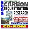 2009 Complete Guide to Carbon Sequestration Research, Carbon Capture and Storage Technologies to Fight Global Warming and Control Greenhouse Gases, Government Research Programs (CD-ROM) 2009 Complete Guide to Carbon Sequestration Research, Carbon Capture and Storage Technologies to Fight Global Warming and Control Greenhouse Gases, Government Research Programs (CD-ROM)