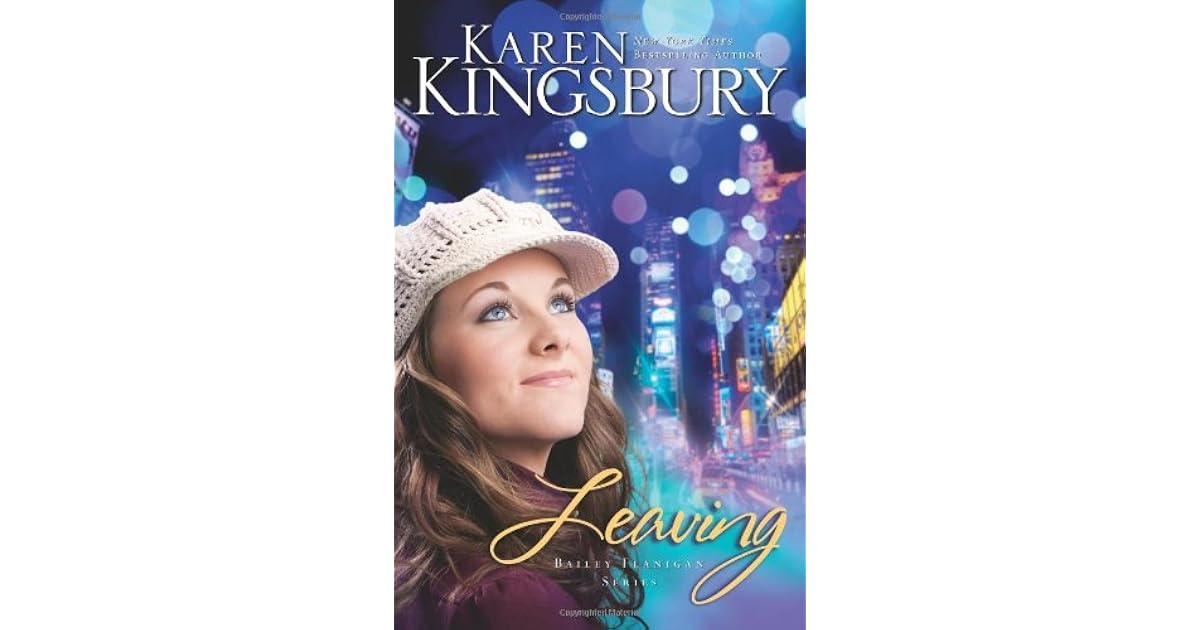 Leaving (Bailey Flanigan, 1) by Karen Kingsbury